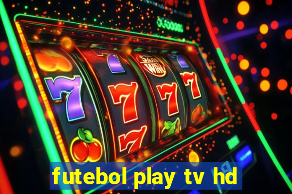 futebol play tv hd